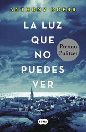 LA LUZ QUE NO PUEDES VER (PREMIO PULITZER 2015)