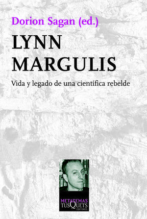 LYNN MARGULIS VIDA Y LEGADO DE UNA CIENTIFICA REBELDE