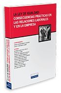 LEY DE IGUALDAD: CONSECUENCIAS PRACTICAS EN LAS RELACIONES LABORALES Y