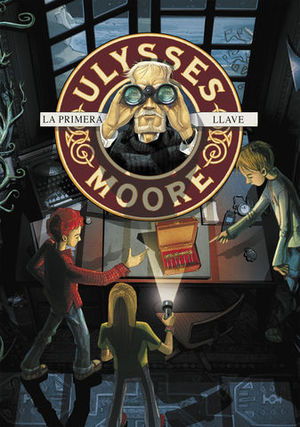 LA PRIMERA LLAVE (ULYSSES MOORE N 6)