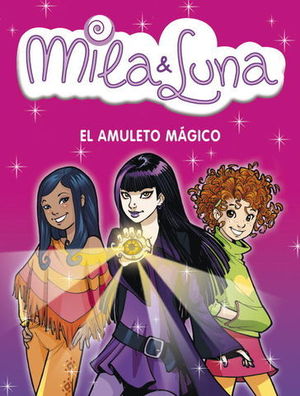 EL AMULETO MAGICO (MILA & LUNA)