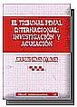 TRIBUNAL PENAL INTERNACIONAL: INVESTIGACION Y ACUSACION, EL