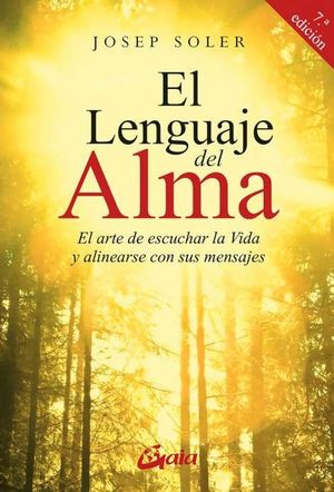 EL LENGUAJE DEL ALMA. EL ARTE DE ESCUCHAR LA VIDA Y ALINEARSE CON ELLA