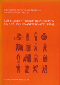 PLANES Y FONDOS DE PENSIONES. UN ANALISIS FINANCIERO-ACTUARIAL