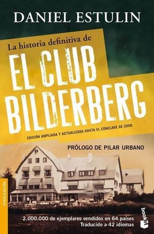 LA HISTORIA DEFINITIVA DE EL CLUB BILDERBERG ED. 2011