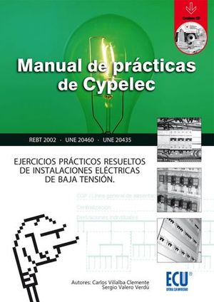 MANUAL DE PRACTICAS DE CYPELEC + CD  (REBT 2002, UNE 20460, UNE 20435)
