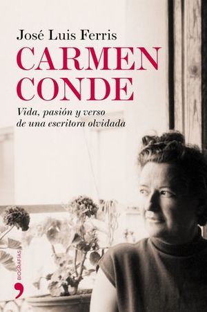 CARMEN CONDE VIDA PASION Y VERSO DE UNA ESCRITORA OLVIDADA