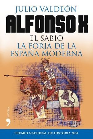 ALFONSO X EL SABIO LA FORJA DE LA ESPAA MODERNA