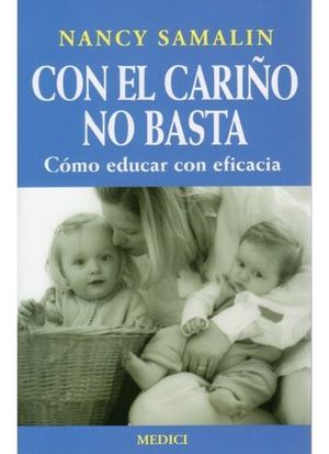 CON EL CARIO NO BASTA. COMO EDUCAR CON EFICACIA.