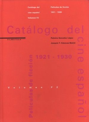 CATALOGO DEL CINE ESPAOL. PELICULAS DE FICCION(1921-1930) VOLUMEN F2