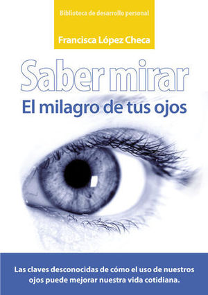 SABER MIRAR EL MILAGRO DE TUS OJOS