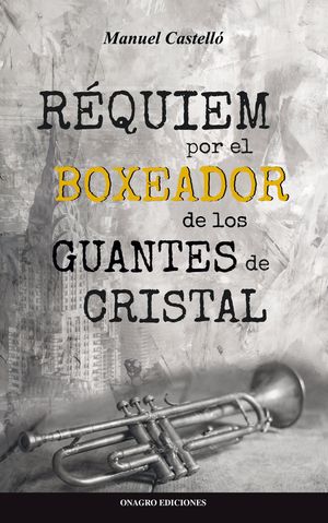 REQUIEM POR EL BOXEADOR DE LOS GUANTES DE CRISTAL