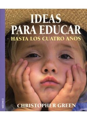 IDEAS PARA EDUCAR HASTA LOS CUATRO A�OS