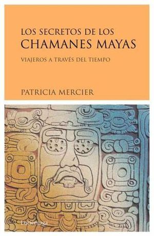 SECRETOS DE LOS CHAMANES MAYAS, LOS