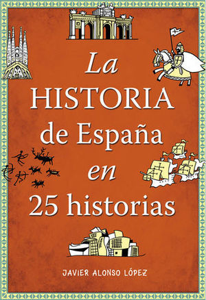 LA HISTORIA DE ESPA�A EN 25 HISTORIAS