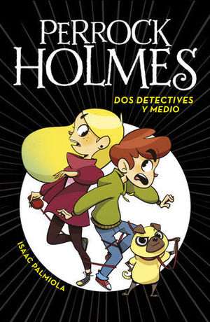 PERROCK HOLMES 1.  DOS DETECTIVES Y MEDIO