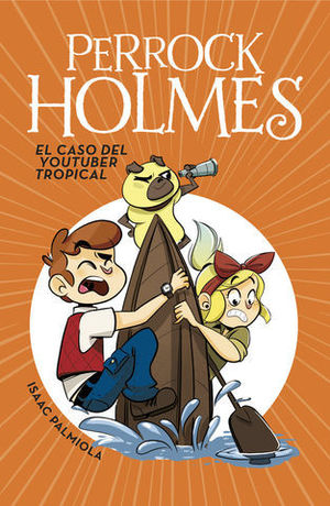 PERROCK HOLMES 6.   EL CASO DEL YOUTUBER TROPICAL