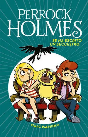 Perrock Holmes 7, se Ha Escrito un Secuestro