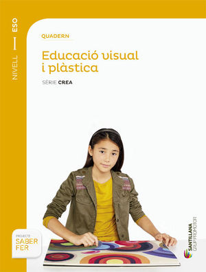 QUADERN EDUCACIO VISUAL I PLASTICA SERIE CREA NIVEL I ESO SABER FER