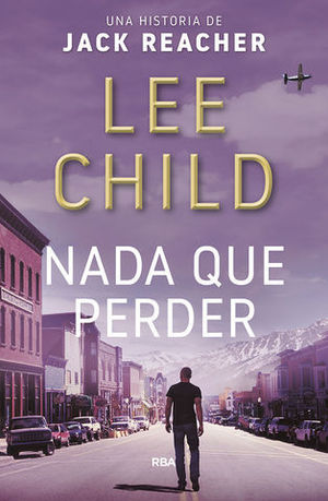 JACK REACHER.  NADA QUE PERDER