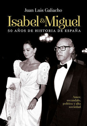 ISABEL & MIGUEL 50 A�OS DE HISTORIA DE ESPA�A