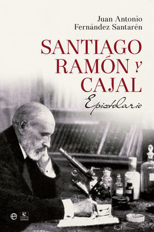 SANTIAGO RAMON Y CAJAL.  EPISTOLARIO