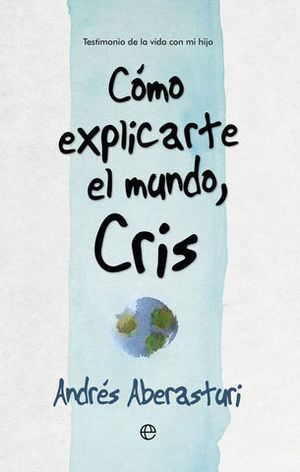 COMO EXPLICARTE EL MUNDO, CRIS