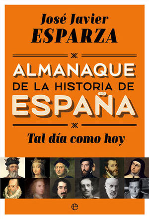ALMANAQUE DE LA HISTORIA DE ESPA�A.  TAL DIA COMO HOY