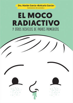 EL MOCO RADIACTIVO Y OTROS DESVELOS DE PADRES