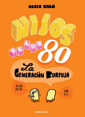 HIJOS DE LOS 80 LA GENERACION BURBUJA