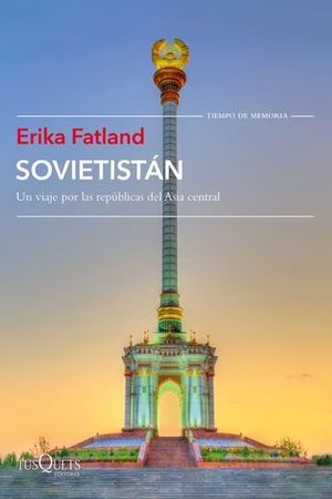SOVIETISTAN.  UN VIAJE POR LAS REPUBLICAS DE ASIA CENTRAL