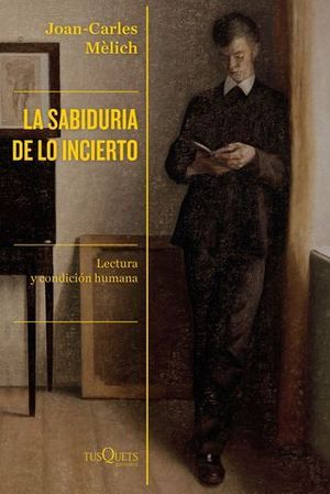 LA SABIDURA DE LO INCIERTO. LECTURA Y CONDICIN HUMANA