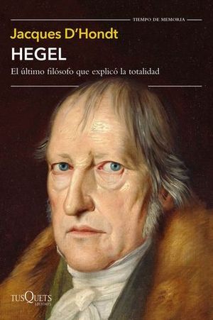 HEGEL.  EL ULTIMO FILOSOFO QUE EXPLICO LA TOTALIDAD