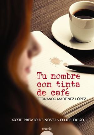 TU NOMBRE CON TINTA DE CAFE (XXXIII PREMIO NOVELA FELIPE TRIGO)