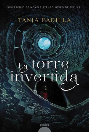 LA TORRE INVERTIDA  ( XXII PREMIO ATENEO JOVEN DE SEVILLA 2017 )