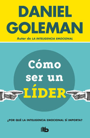 CMO SER UN LDER POR QU LA INTELIGENCIA EMOCIONAL S IMPORTA?