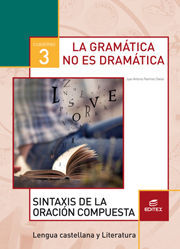 LA GRAMATICA NO ES DRAMATICA.  SINTAXIS ORACION COMPUESTA CUAD. 3