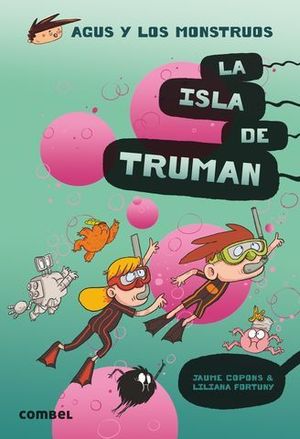 AGUS Y LOS MONSTRUOS.  LA ISLA DE TRUMAN