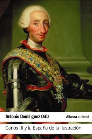 CARLOS III Y LA ESPA�A DE LA ILUSTRACION