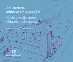 ARQUITECTURA, URBANISMO Y EDUCACIN - HACIA UNA DIMENSIN DIDCTICA DEL ESPACIO