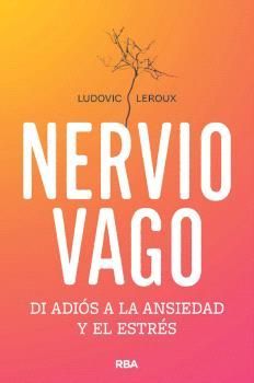 NERVIO VAGO:DI ADIOS A LA ANSIEDAD Y EL ESTRES