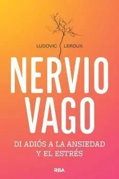 Nervio Vago: Di Adios a la Ansiedad y el Estres
