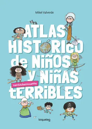 Atlas Historico para Niños y Niñas Verdaderamente Terribles