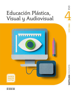 EDUCACIN PLSTICA, VISUAL Y AUDIOVISUAL SERIE CREA 4 ESO SABER HACER CONTIGO