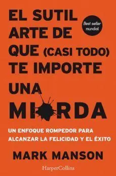 El Sutil Arte de que Casi Todo te Importe una Mierda