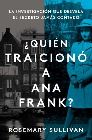 QUIN TRAICION A ANA FRANK? LA INVESTIGACIN QUE REVELA EL SECRETO JAMS CONTA