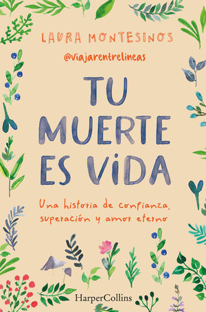 TU MUERTE ES VIDA. UNA HISTORIA DE CONFIANZA, SUPERACIN Y AMOR ETERNO