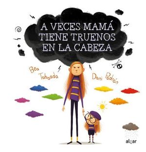 A VECES MAMA TIENE TRUENOS EN LA CABEZA