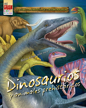 MI GRAN LIBRO PSTER: DINOSAURIOS Y ANIMALES PREHISTRICOS