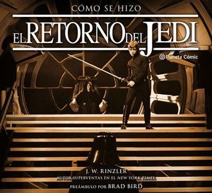 STAR WARS.  COMO SE HIZO EPISODIO IV:  EL RETORNO DEL JEDI